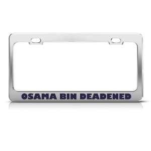  Osama Bin Laden Dead Deadened license plate frame 