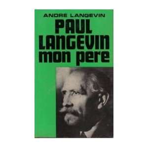  Paul Langevin, mon père André Langevin Books
