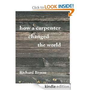  How a Carpenter Changed the World eBook Richard Breese 
