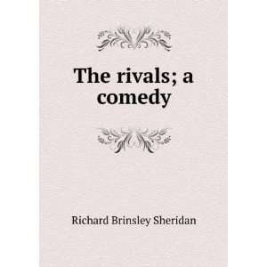   rivals  a comedy Richard Brinsley Gregory, Frank M., Sheridan Books