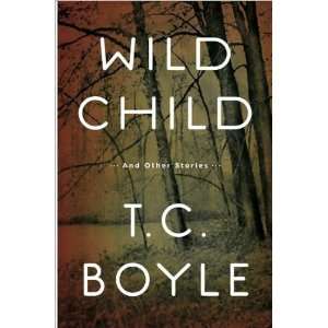  T.C. BoylesWild Child and Other Stories [Hardcover](2010 