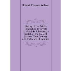   of That Country and Its Means of Defence Robert Thomas Wilson Books