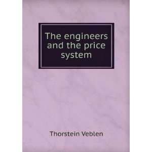    The engineers and the price system Thorstein Veblen Books