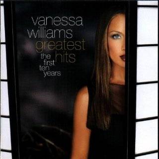 Vanessa Williams   Greatest Hits The First Ten Years by Vanessa 