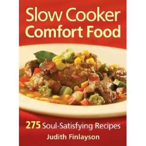  Slow Cooker Comfort Food 275 Soul Satisfying Recipes 