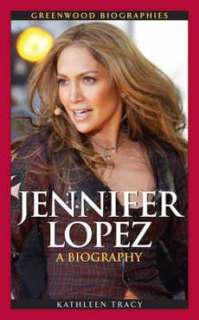 Jennifer Lopez A Biography NEW by Kathleen Tracy 9780313355158  