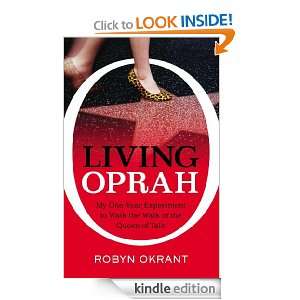   Oprah My One Year Experiment to Walk the Walk of the Queen of Ta lk